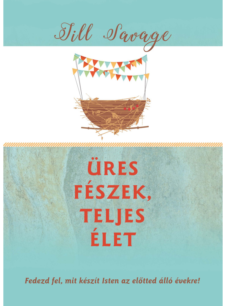 ÜRES FÉSZEK, TELJES ÉLET - FEDEZD FEL, MIT KÉSZÍT ISTEN AZ ELŐTTED ÁLLÓ ÉVEKRE