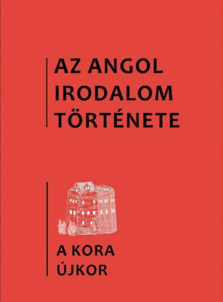 AZ ANGOL IRODALOM TÖRTÉNETE - A KORA ÚJKOR (2.KÖTET)