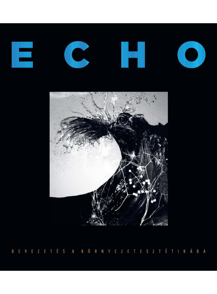 ECHO - BEVEZETÉS A KÖRNYEZETESZTÉTIKÁBA ECHO - BEVEZETÉS A KÖRNYEZETESZTÉTIKÁBA