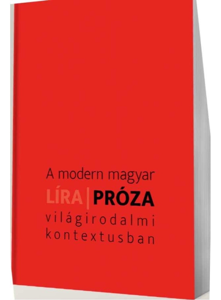 A MODERN MAGYAR LÍRA - PRÓZA VILÁGIRODALMI KONTEXTUSBAN A MODERN MAGYAR LÍRA - PRÓZA VILÁGIRODALMI KONTEXTUSBAN