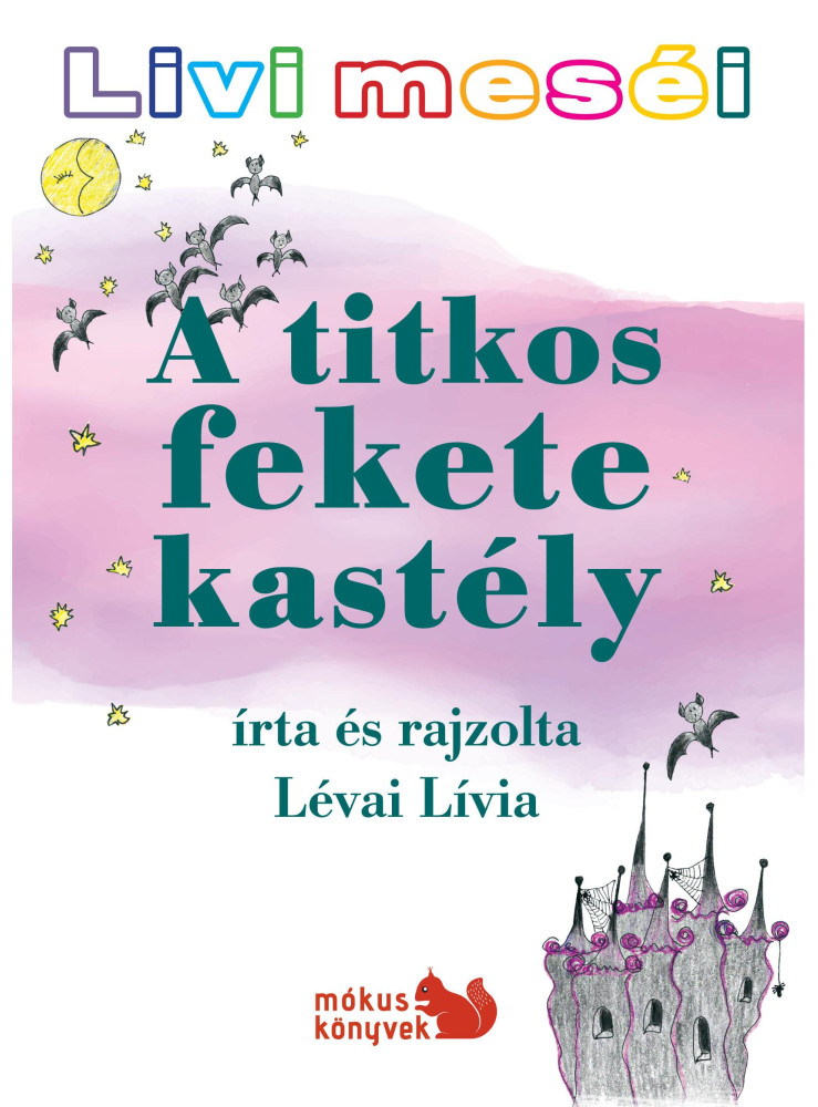 A TITKOS FEKETE KASTÉLY - LIVI MESÉI A TITKOS FEKETE KASTÉLY - LIVI MESÉI