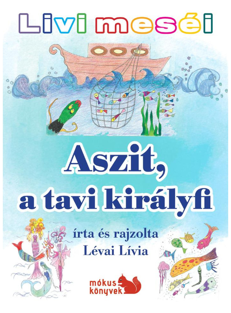 ASZIT, A TAVI KIRÁLYFI - LIVI MESÉI ASZIT, A TAVI KIRÁLYFI - LIVI MESÉI