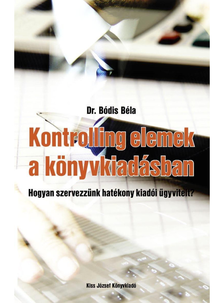 KONTROLLING ELEMEK A KÖNYVKIADÁSBAN - HOGYAN SZERVEZZÜNK HATÉKONY KIADÓI ÜGYVITE
