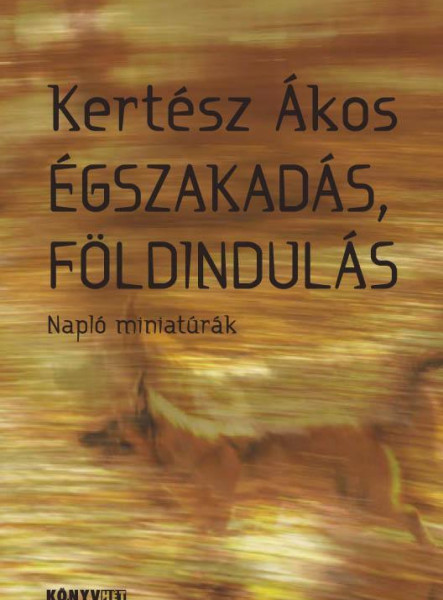 ÉGSZAKADÁS, FÖLDINDULÁS - NAPLÓ MINIATÚRÁK