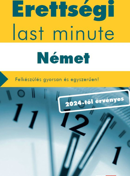 ÉRETTSÉGI LAST MINUTE - NÉMET (2024-TŐL ÉRVÉNYES)