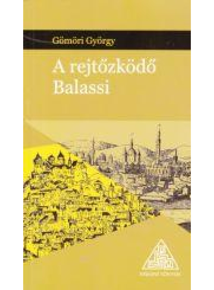 A REJTŐZKÖDŐ BALASSI