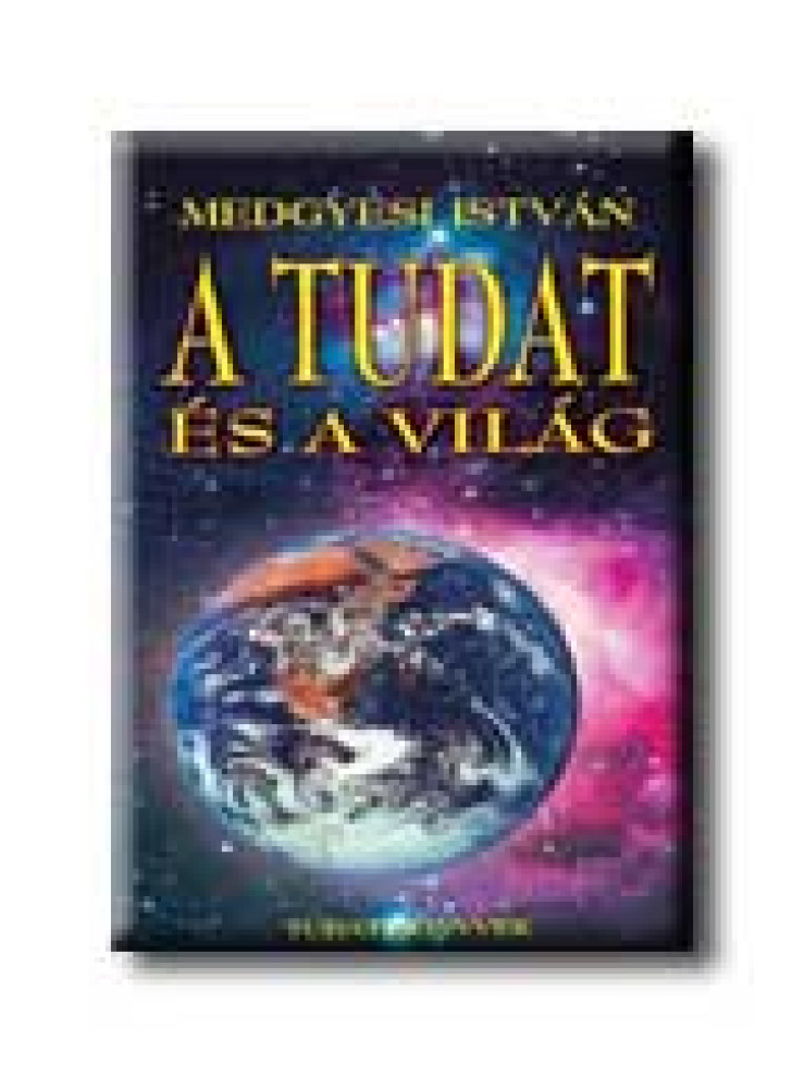 A TUDAT ÉS A VILÁG A TUDAT ÉS A VILÁG
