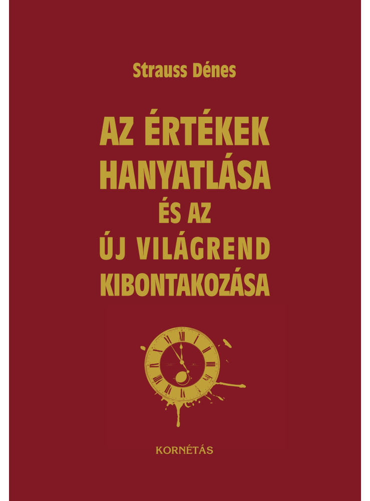 AZ ÉRTÉKEK HANYATLÁSA ÉS AZ ÚJ VILÁGREND KIBONTAKOZÁSA