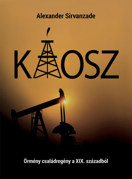 KÁOSZ - ÖRMÉNY CSALÁDREGÉNY A XIX. SZÁZADBÓL