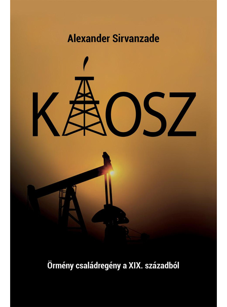 KÁOSZ - ÖRMÉNY CSALÁDREGÉNY A XIX. SZÁZADBÓL