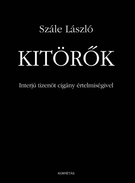 KITÖRŐK - INTERJÚ TIZENÖT CIGÁNY ÉRTELMISÉGIVEL
