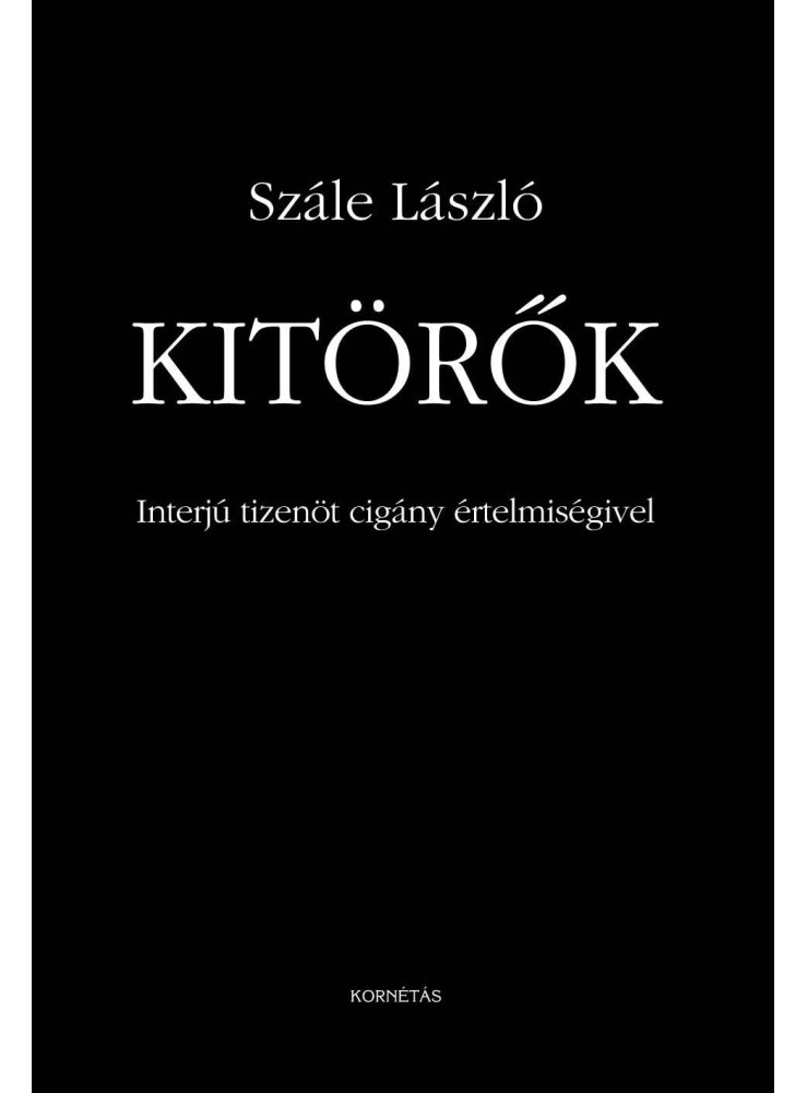 KITÖRŐK - INTERJÚ TIZENÖT CIGÁNY ÉRTELMISÉGIVEL