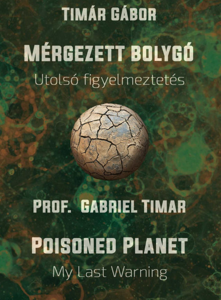 MÉRGEZETT BOLYGÓ - UTOLSÓ FIGYELMEZTETÉS /POISONED PLANET MY LAST WARNING