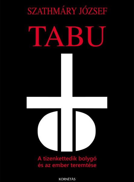 TABU - A TIZENKETTEDIK BOLYGÓ ÉS AZ EMBER TEREMTÉSE