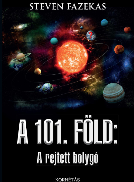 A 101. FÖLD - A REJTETT BOLYGÓ