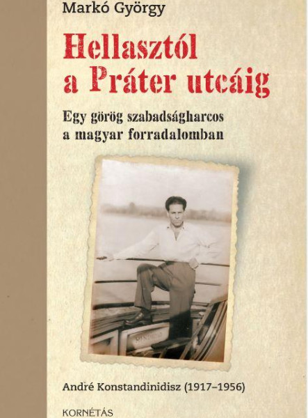 HELLASTÓL A PRÁTER UTCÁIG - EGY GÖRÖG SZABADSÁGHARCOS A MAGYAR FORRADALOMBAN