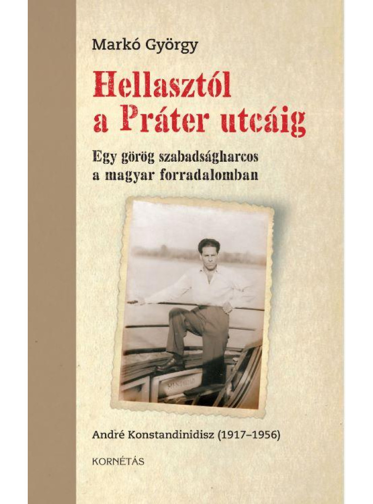 HELLASTÓL A PRÁTER UTCÁIG - EGY GÖRÖG SZABADSÁGHARCOS A MAGYAR FORRADALOMBAN