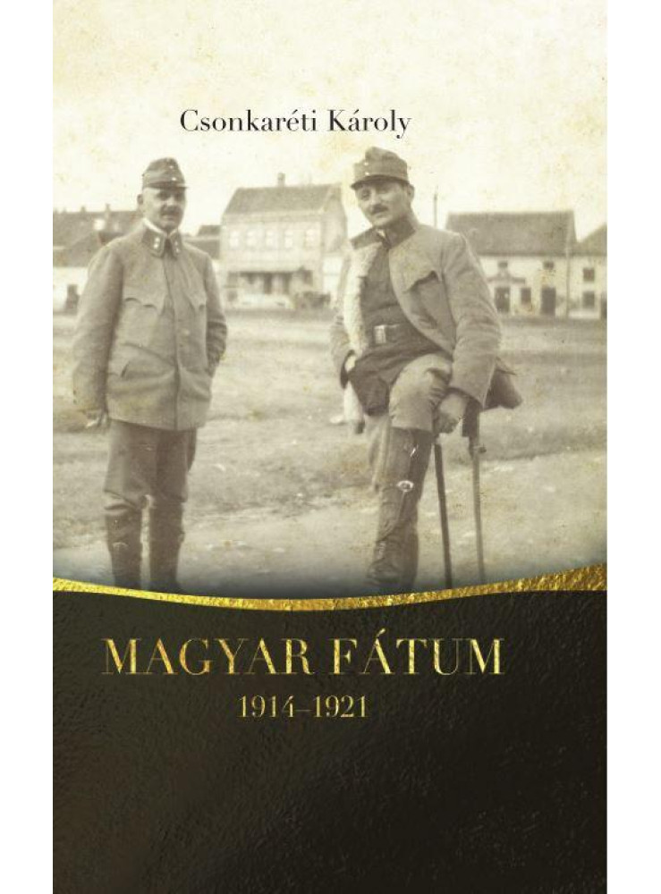 MAGYAR FÁTUM 1914-1921 MAGYAR FÁTUM 1914-1921