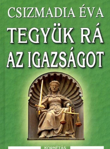 TEGYÜK RÁ AZ IGAZSÁGOT