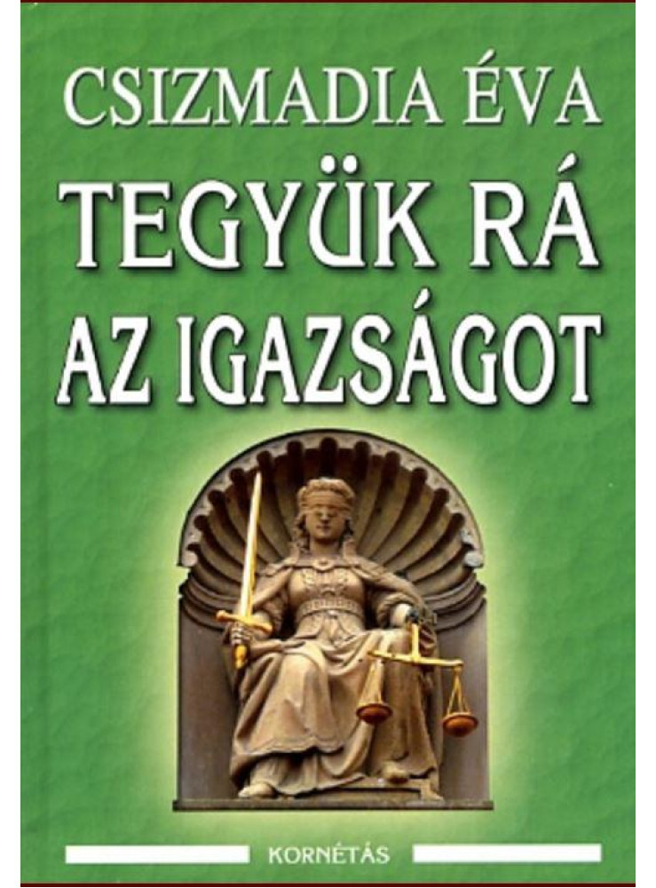 TEGYÜK RÁ AZ IGAZSÁGOT