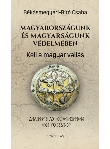 MAGYARORSZÁGUNK ÉS MAGYARSÁGUNK VÉDELMÉBEN - KELL A MA