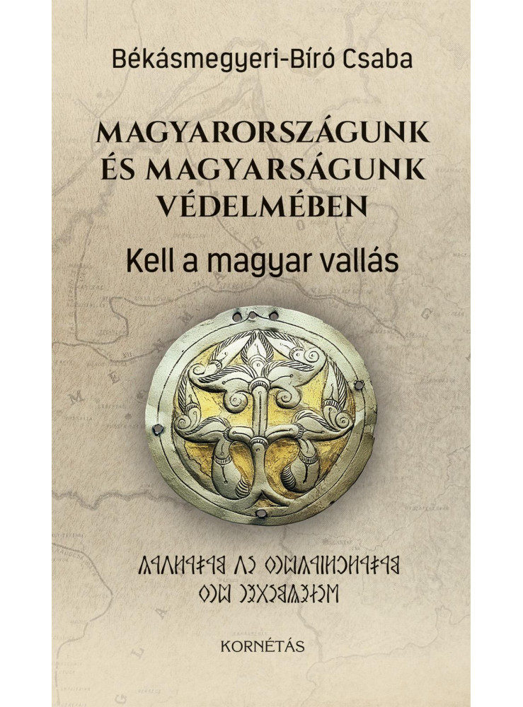 MAGYARORSZÁGUNK ÉS MAGYARSÁGUNK VÉDELMÉBEN - KELL A MA