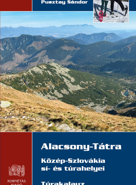 ALACSONY-TÁTRA - KÖZÉP-SZLOVÁKIA SÍ- ÉS TÚRAHELYEI - TÚRAKALAUZ