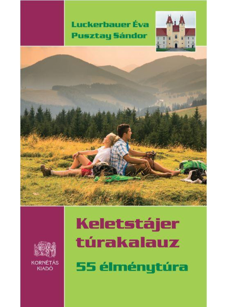 KELETSTÁJER TÚRAKALAUZ - 55 ÉLMÉNYTÚRA