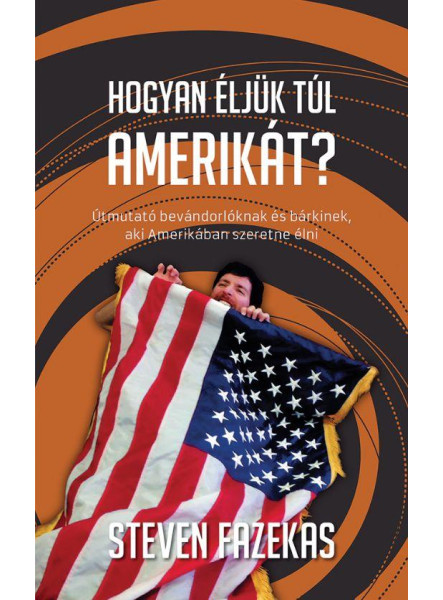 HOGYAN ÉLJÜK TÚL AMERIKÁT? HOGYAN ÉLJÜK TÚL AMERIKÁT?