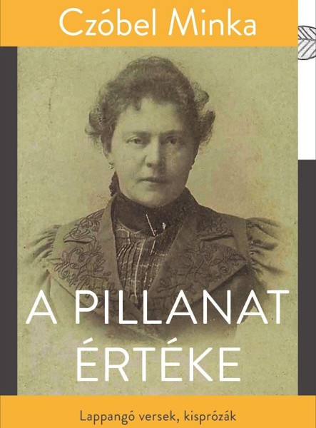 A PILLANAT ÉRTÉKE - LAPPANGÓ VERSEK, KISPRÓZÁK