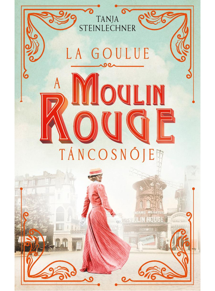 LA GOULUE - A MOULIN ROUGE TÁNCOSNŐJE