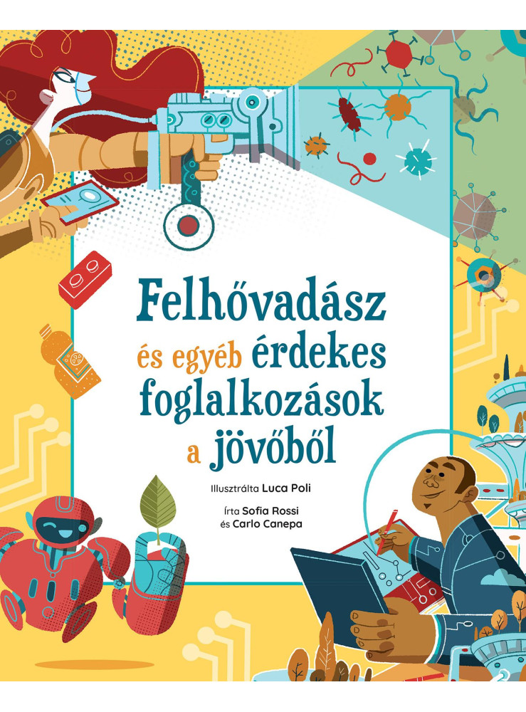 FELHŐVADÁSZ ÉS EGYÉB ÉRDEKES FOGLALKOZÁSOK A JÖVŐBŐL FELHŐVADÁSZ ÉS EGYÉB ÉRDEKES FOGLALKOZÁSOK A JÖVŐBŐL