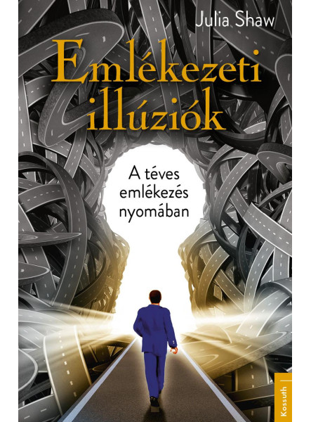 EMLÉKEZETI ILLÚZIÓK - A TÉVES EMLÉKEZÉS NYOMÁBAN