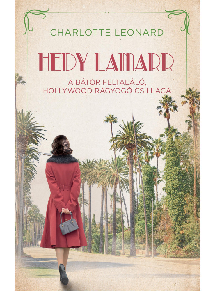 HEDY LAMARR   A BÁTOR FELTALÁLÓ, HOLLYWOOD RAGYOGÓ CSILLAGA