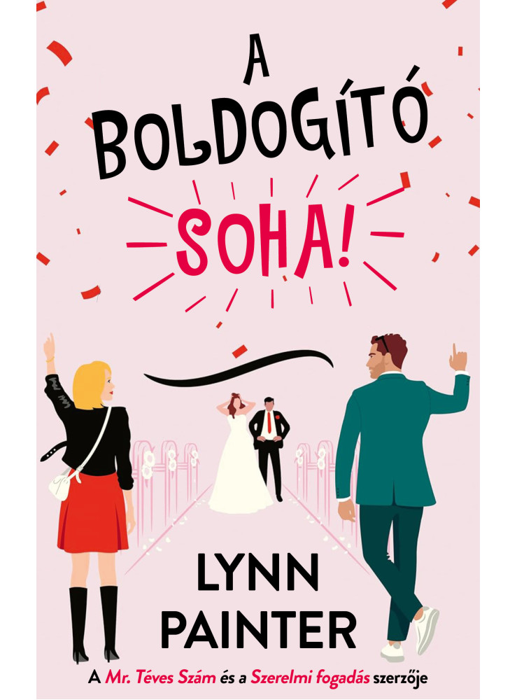 A BOLDOGÍTÓ SOHA! A BOLDOGÍTÓ SOHA!