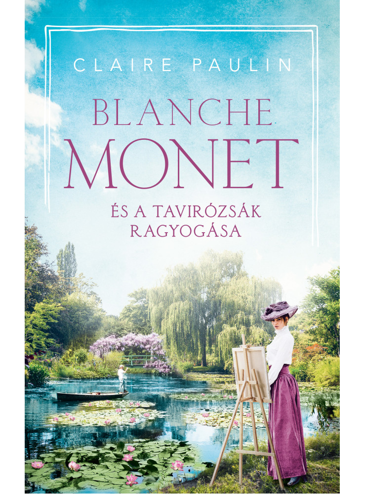BLANCHE MONET ÉS A TAVIRÓZSÁK RAGYOGÁSA