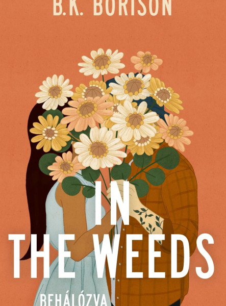 IN THE WEEDS  BEHÁLÓZVA