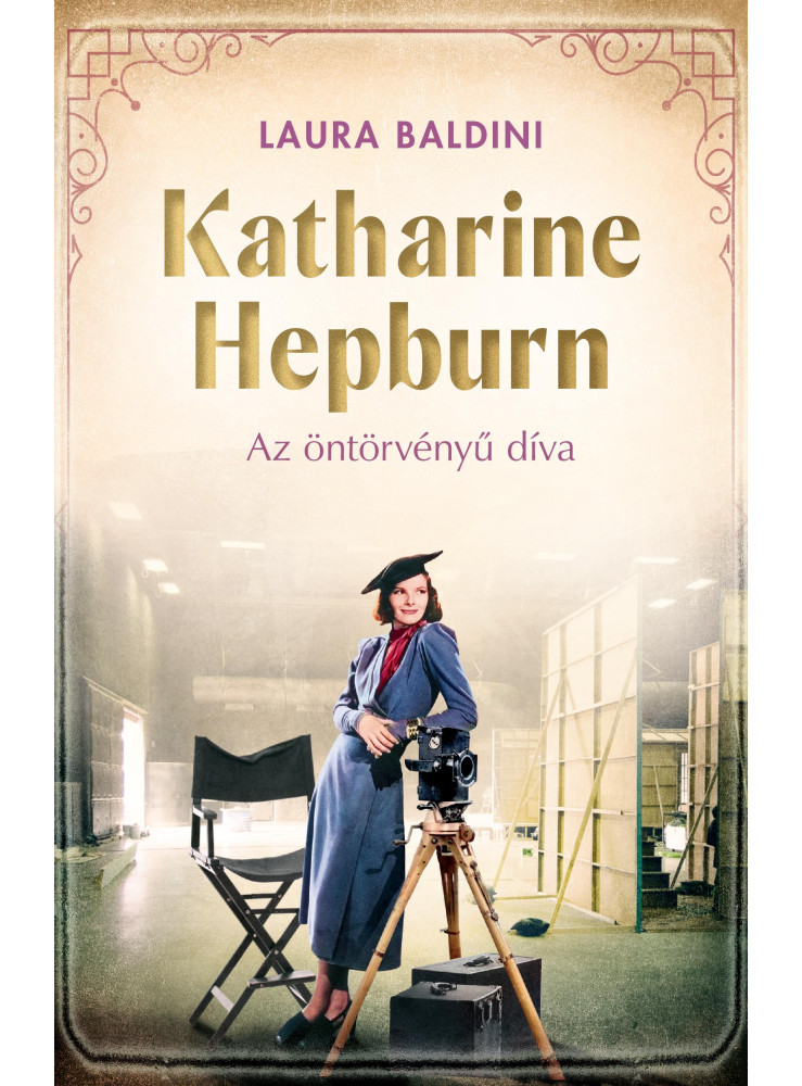 KATHARINE HEPBURN  AZ ÖNTÖRVÉNYŰ DÍVA