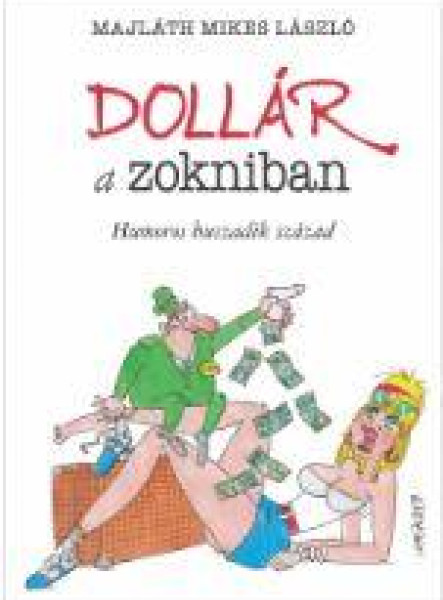 DOLLÁR A ZOKNIBAN - HUMOROS HUSZADIK SZÁZAD