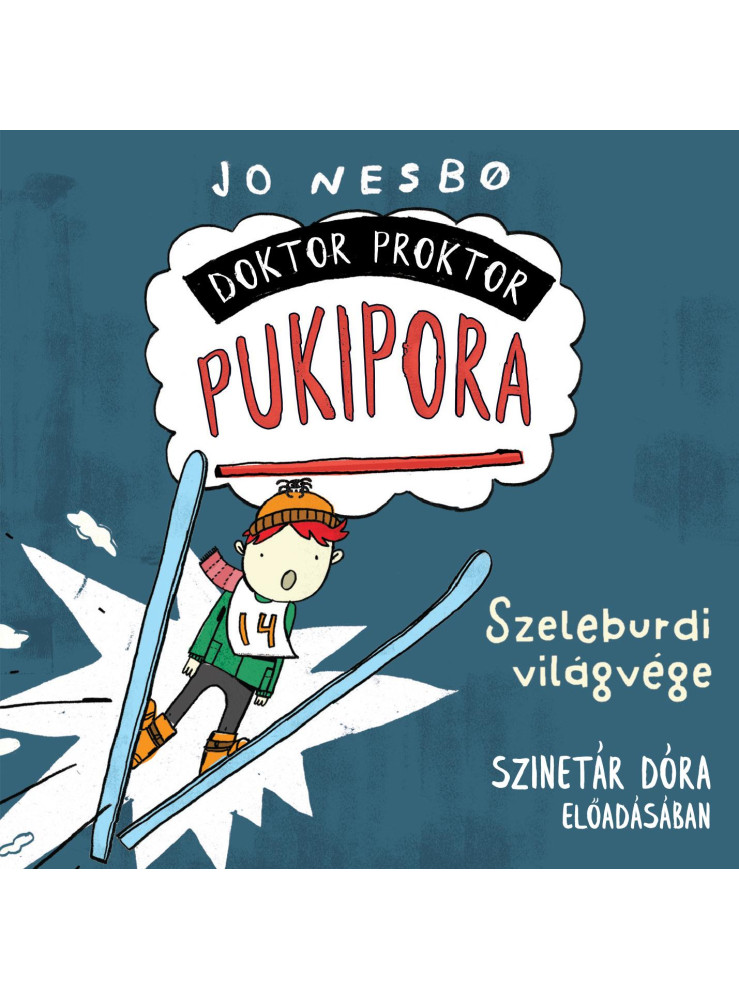 DOKTOR PROKTOR PUKIPORA - SZELEBURDI VILÁGVÉGE - HANGOSKÖNYV DOKTOR PROKTOR PUKIPORA - SZELEBURDI VILÁGVÉGE - HANGOSKÖNYV