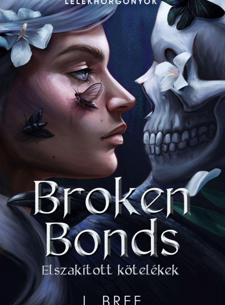 BROKEN BONDS  ELSZAKÍTOTT KÖTELÉKEK - ÉLFESTETT