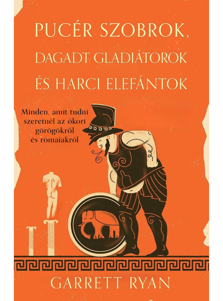 PUCÉR SZOBROK, DAGADT GLADIÁTOROK ÉS HARCI ELEFÁNTOK