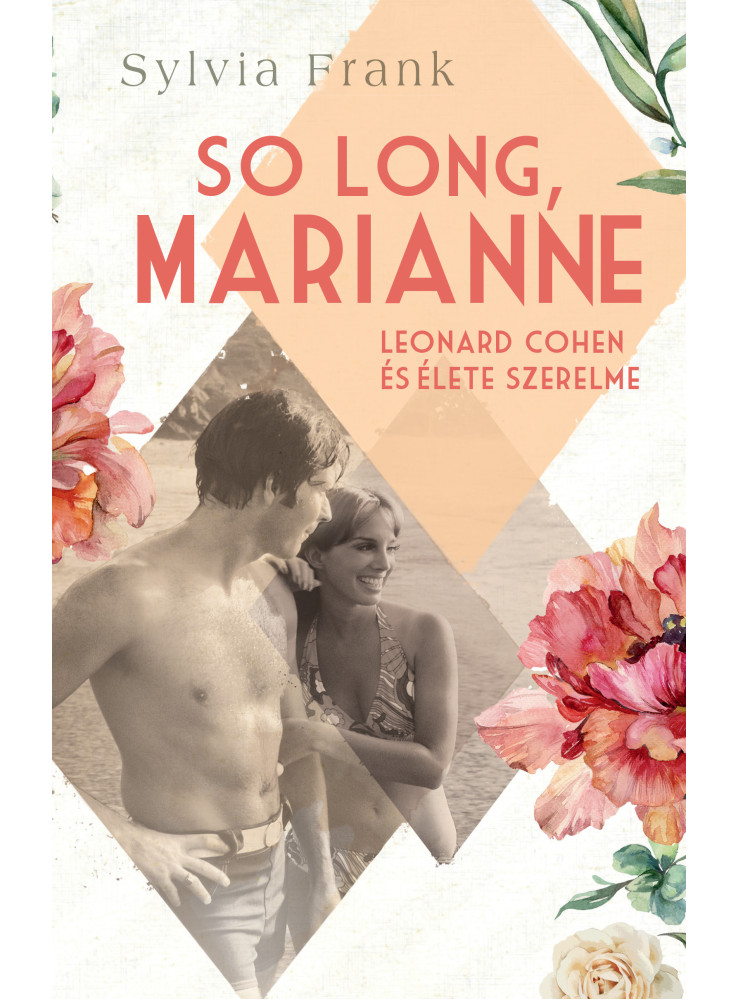 SO LONG, MARIANNE - LEONARD COHEN ÉS ÉLETE SZERELME