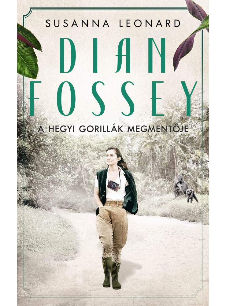 DIAN FOSSEY - A HEGYI GORILLÁK MEGMENTŐJE DIAN FOSSEY - A HEGYI GORILLÁK MEGMENTŐJE