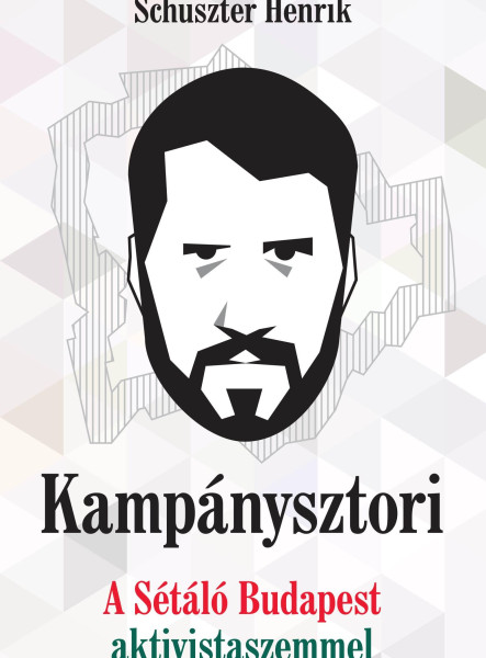 KAMPÁNYSZTORI - A SÉTÁLÓ BUDAPEST AKTIVISTA SZEMMEL