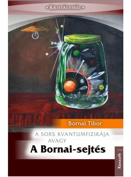 A SORS KVANTUMFIZIKÁJA AVAGY A BORNAI-SEJTÉS A SORS KVANTUMFIZIKÁJA AVAGY A BORNAI-SEJTÉS