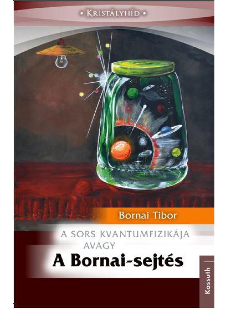 A SORS KVANTUMFIZIKÁJA AVAGY A BORNAI-SEJTÉS A SORS KVANTUMFIZIKÁJA AVAGY A BORNAI-SEJTÉS