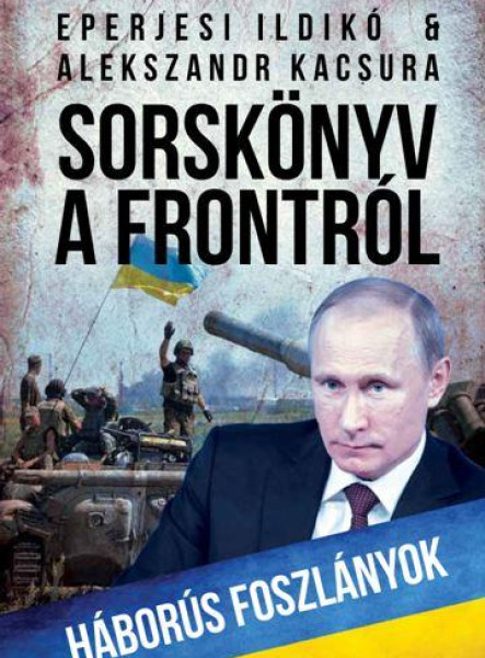 SORSKÖNYV A FRONTRÓL - HÁBORÚS FOSZLÁNYOK