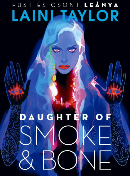 DAUGHTER OF SMOKE & BONE - FÜST ÉS CSONT LEÁNYA