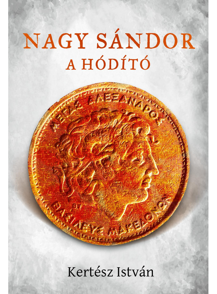 NAGY SÁNDOR, A HÓDÍTÓ NAGY SÁNDOR, A HÓDÍTÓ